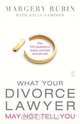 What Your Divorce Lawyer May Not Tell You, Margery Rubin 