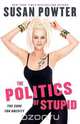 The Politics of Stupid, Susan Powter 