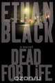 Dead for Life, Ethan Black 