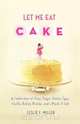 Let Me Eat Cake, Leslie F. Miller 