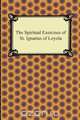 The Spiritual Exercises of St. Ignatius of Loyola, St. Ignatius of Loyola 