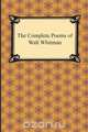 The Complete Poems of Walt Whitman, Walt Whitman 