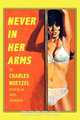 Never In Her Arms, Charles Nuetzel 
