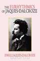 The Eurhythmics of Jaques-Dalcroze, Emile Jaques-Dalcroze 