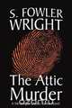 The Attic Murder, S. Fowler Wright 