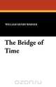 The Bridge of Time, William Henry Warner 