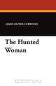 The Hunted Woman, James Oliver Curwood 