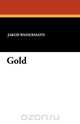 Gold, Jakob Wasermann 