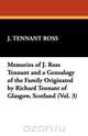 Memories of J. Ross Tennant and a Genealogy of the Family Originated by Richard Tennant of Glasgow, Scotland (Vol. 3), J. Tennant Ross 
