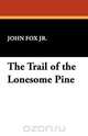 The Trail of the Lonesome Pine, John Fox Jr. 