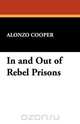 In and Out of Rebel Prisons, Alonzo Cooper 