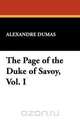 The Page of the Duke of Savoy, Vol. I, Alexandre Dumas 