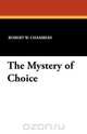 The Mystery of Choice, Robert W. Chambers 
