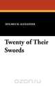 Twenty of Their Swords, Holmes M. Alexander 