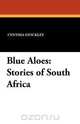 Blue Aloes, Cynthia Stockley 