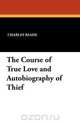 The Course of True Love and Autobiography of Thief, Charles Reade 