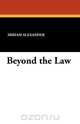 Beyond the Law, Miriam Alexander 