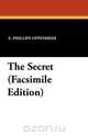 The Secret (Facsimile Edition), E. Phillips Oppenheim 