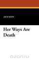 Her Ways Are Death, Jack Mann 