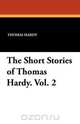 The Short Stories of Thomas Hardy. Vol. 2, Thomas Hardy 
