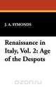 Renaissance in Italy, Vol. 2, J. A. Symonds 