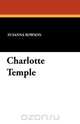 Charlotte Temple, Susanna Rowson 