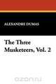 The Three Musketeers, Vol. 2, Alexandre Dumas 