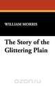 The Story of the Glittering Plain, William Morris 