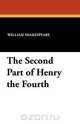 The Second Part of Henry the Fourth, William Shakespeare 