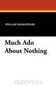 Much Ado About Nothing, William Shakespeare 
