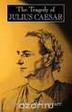 The Tragedy of Julius Caesar, William Shakespeare 