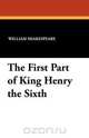 The First Part of King Henry the Sixth, William Shakespeare 