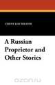 A Russian Proprietor and Other Stories, Leo Nikolayevich Tolstoy 