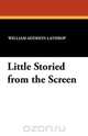 Little Storied from the Screen, William Addison Lathrop 