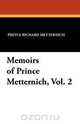 Memoirs of Prince Metternich, Vol. 2, Prince Richard Metternich 
