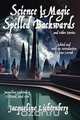Science Is Magic Spelled Backwards and Other Stories, Jacqueline Lichtenberg 