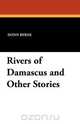 Rivers of Damascus and Other Stories, Donn Byrne 