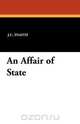 An Affair of State, J. C. Snaith 