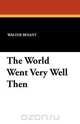 The World Went Very Well Then, Walter Besant 