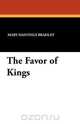 The Favor of Kings, Mary Hastings Bradley 