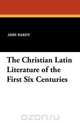 The Christian Latin Literature of the First Six Centuries, Abbe Bardy 