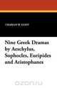 Nine Greek Dramas by Aeschylus, Sophocles, Euripides and Aristophanes, 