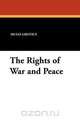The Rights of War and Peace, Hugo Grotius 