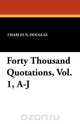 Forty Thousand Quotations, Vol. 1, A-J, Charles N. Douglas 