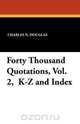 Forty Thousand Quotations, Vol. 2, K-Z and Index, Charles N. Douglas 
