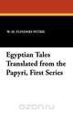 Egyptian Tales Translated from the Papyri, First Series, 