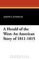 A Herald of the West, Joseph A. Altsheler 