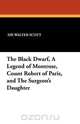 The Black Dwarf, a Legend of Montrose, Count Robert of Paris, and the Surgeon