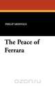 The Peace of Ferrara, Philip Merivale 