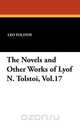 The Novels and Other Works of Lyof N. Tolstoi, Vol.17, Leo Tolstoy 